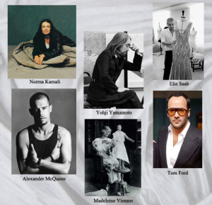  famous fashion designers Norma Kamali, Yohji Yamamoto, Elie Saab, Tom Ford, Alexander McQueen, Madeleine Vionnet