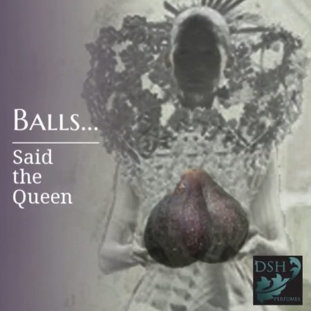 DSH Perfumes Ball said the Queen review