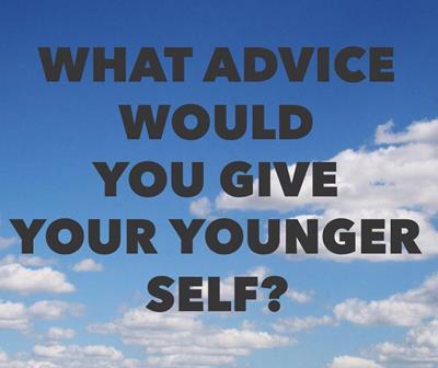 advice for your younger self