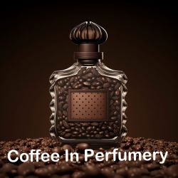 Coffee in Perfumery