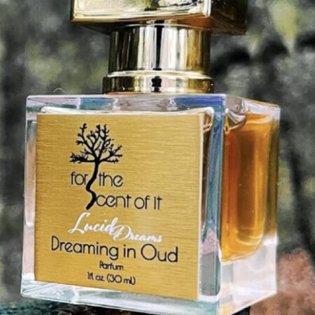 For the Scent of It Dreaming in Oud