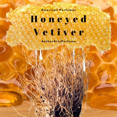 Honeyed Vetiver by Amber Jobin for American Perfumer