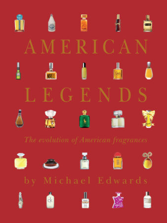 American Legends The Evolution of American Fragrances by Michael Edwards