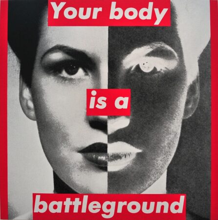 Your Body Is a Battleground Barbara Kruger